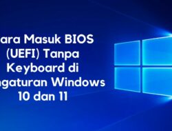 Cara Masuk BIOS (UEFI) Tanpa Keyboard di Pengaturan Windows 10 dan 11