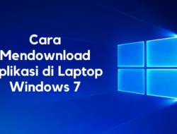3 Cara Mendownload Aplikasi di Laptop Windows 7 Paling Aman