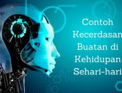 Contoh Kecerdasan Buatan di Kehidupan Sehari-hari