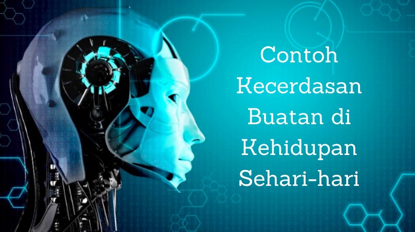 Contoh Kecerdasan Buatan di Kehidupan Sehari hari