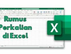 7 Rumus Perkalian di Excel yang Perlu Diketahui