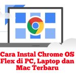Cara Instal Chrome OS Flex di PC, Laptop dan Mac v137 Terbaru