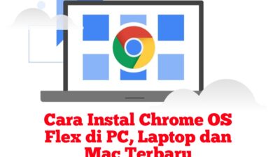 Cara Instal Chrome OS Flex di PC, Laptop dan Mac v137 Terbaru